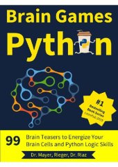 book Brain Games Python: 99 Brain Teasers for Beginners to Energize Your Brain Cells and Python Logic Skills