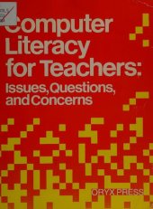 book Computer Literacy for Teachers: Issues, Questions, and Concerns