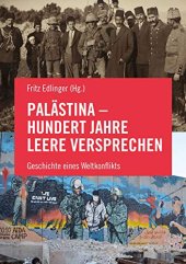 book Palästina: Hundert Jahre leere Versprechen: Geschichte eines Weltkonflikts