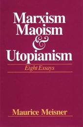 book Marxism, Maoism, and Utopianism: Eight Essays