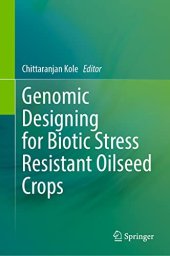 book Genomic Designing for Biotic Stress Resistant Oilseed Crops