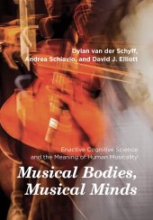 book Musical Bodies, Musical Minds: Enactive Cognitive Science and the Meaning of Human Musicality