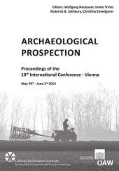 book Archaeological Prospection: Proceedings of the 10th International Conference - Vienna May 29th - June 2nd 2013