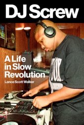 book DJ Screw: A Life in Slow Revolution