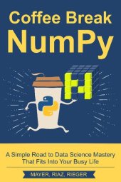 book Coffee Break NumPy: A Simple Road to Data Science Mastery That Fits Into Your Busy Life