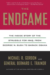 book The Endgame: The Inside Story of the Struggle for Iraq, from George W. Bush to Barack Obama