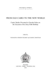 book From Old Cairo to the New World: Coptic Studies Presented to Gawdat Gabra on the Occasion of His Sixty-fifth Birthday