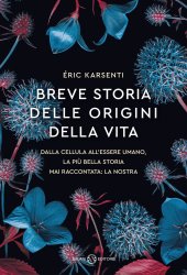 book Breve storia delle origini della vita. Dalla cellula all'essere umano, la più bella storia mai raccontata: la nostra