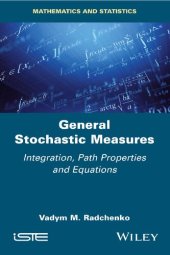 book General Stochastic Measures: Integration, Path Properties and Equations