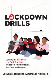 book Lockdown Drills: Connecting Research and Best Practices for School Administrators, Teachers, and Parents