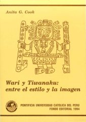 book Wari (Huari) y Tiwanaku (Tiahuanaco): entre el estilo y la imagen