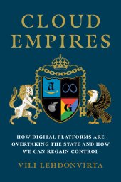 book Cloud Empires: How Digital Platforms Are Overtaking the State and How We Can Regain Control