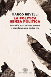 book La politica senza politica. Perché la crisi ha fatto entrare il populismo nelle nostre vite