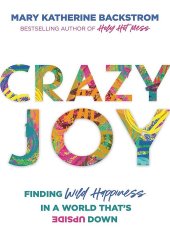 book Crazy Joy: Finding Wild Happiness in a World That's Upside Down