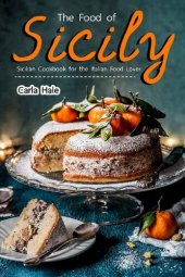 book The Food of Sicily: Sicilian Cookbook for the Italian Food Lover