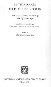 book La tecnología en el mundo andino. Runakunap kawsayninkupaq rurasqankunaqa. Tomo I: Subsistencia y mensuración