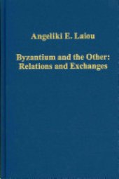 book Byzantium and the Other: Relations and Exchanges