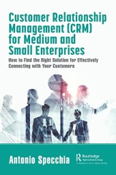 book Customer Relationship Management (CRM) for Medium and Small Enterprises: How to Find the Right Solution for Effectively Connecting with Your Customers