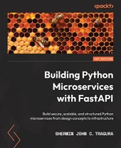 book Building Python Microservices with FastAPI: Build secure, scalable, and structured Python microservices from design concepts to infrastructure