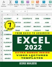 book Excel 2022: From Basic to Advanced. The Most Exhaustive Guide to Become a Pro in Less Than 7 Days and Master All the Functions & Formulas. Includes Practical Examples and Step-by-Step Instructions