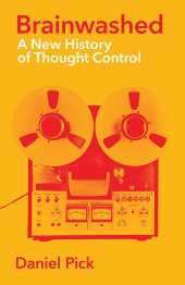 book Brainwashed: A New History of Thought Control