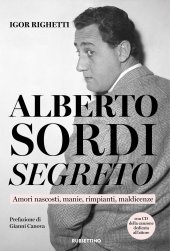 book Alberto Sordi segreto. Amori nascosti, manie, rimpianti, maldicenze