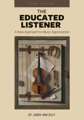 book The Educated Listener: A New Approach to Music Appreciation