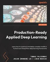 book Production-Ready Applied Deep Learning: Learn how to construct and deploy complex models in PyTorch and TensorFlow deep-learning frameworks