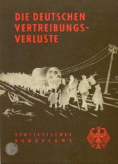 book Die deutschen Vertreibungsverluste. Bevölkerungsbilanzen füe die deutschen Vertreibungsgebiete 1939