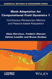 book Mesh Adaptation for Computational Fluid Dynamics, Volume 1: Continuous Riemannian Metrics and Feature-based Adaptation