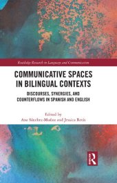 book Communicative Spaces in Bilingual Contexts: Discourses, Synergies, and Counterflows in Spanish and English