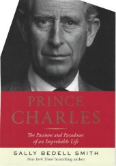 book Prince Charles. The Passions and Paradoxes of an Improbable Life