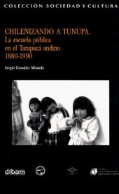 book Chilenizando a Tunupa. La escuela publica en el Tarapacá andino 1880-1990