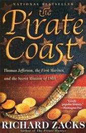 book The Pirate Coast: Thomas Jefferson, the First Marines & the Secret Mission of 1805