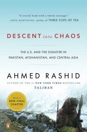 book Descent Into Chaos: The U.S. and the Disaster in Pakistan, Afghanistan, and Central Asia