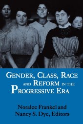 book Gender, Class, Race, and Reform in the Progressive Era