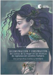 book Desconstrucción y construcción del cuerpo de la mujer en las técnicas de reproducción asistida humana. Una perspectiva bioética y teológica.