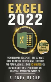 book EXCEL 2022: From Beginner to Expert | The Ultimate Guide to Master the Essential Functions and Formulas in Less Than 10 Minutes per Day with Step-by-Step Tutorials and Practical Accounting Examples.