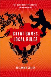 book Great Games, Local Rules: The New Great Power Contest in Central Asia