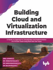 book Building Cloud and Virtualization Infrastructure: A Hands-on Approach to Virtualization and Implementation of a Private Cloud Using Real-time Use-cases