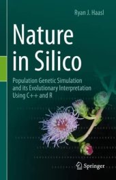 book Nature in Silico: Population Genetic Simulation and its Evolutionary Interpretation Using C++ and R