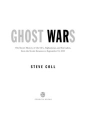 book Ghost Wars: The Secret History of the CIA, Afghanistan, and bin Laden, from the Soviet Invasion to September 10, 2001