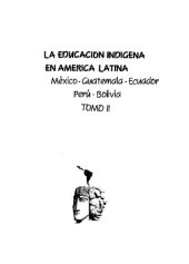 book La educación indígena en América Latina. México - Guatemala - Ecuador - Perú - Bolivia. Tomo II: Perú, Bolivia, Educabión Bilingüe Intercultural (EBI), Avances, problemas y perspectivas de la pedagogía bilingüe intercultural