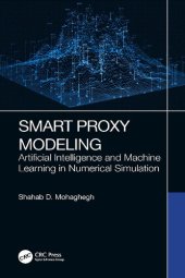 book Smart Proxy Modeling: Artificial Intelligence and Machine Learning in Numerical Simulation