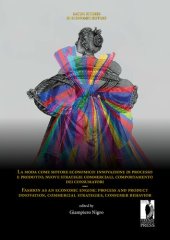 book La moda come motore economico: innovazione di processo e prodotto, nuove strategie commerciali, comportamento dei consumatori / Fashion as an Economic Engine: Process and Product Innovation, Commercial Strategies, Consumer Behavior