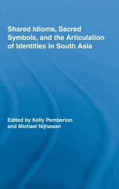 book Shared Idioms, Sacred Symbols, and the Articulation of Identities in South Asia