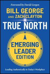 book True North: Leading Authentically in Today's Workplace, Emerging Leader Edition