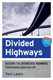 book Divided Highways: Building the Interstate Highways, Transforming American Life