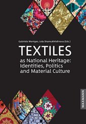 book Textiles as National Heritage: Identities, Politics and Material Culture: Case studies from Uzbekistan, Kazakhstan, Algeria and Peru