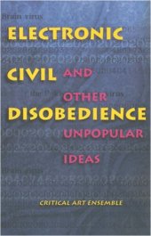 book Electronic civil disobedience and other unpopular ideas